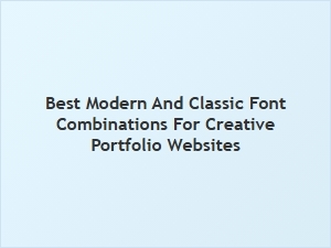 Exploring the Best Modern and Classic Font Pairings for Portfolios