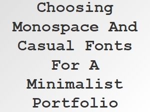 Selecting Monospace and Casual Fonts for a Clean Portfolio Look