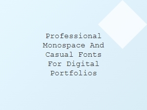 Exploring the Perfect Blend of Monospace and Casual Fonts for Portfolios