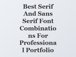 Elegant Serif and Sans Serif Pairings for Your Portfolio